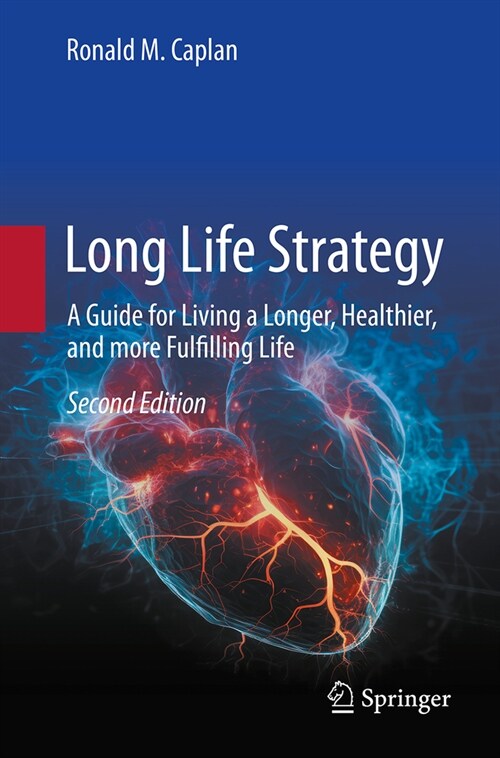 Long Life Strategy: A Guide for Living a Longer, Healthier, and More Fulfilling Life (Paperback, 2, 2023)