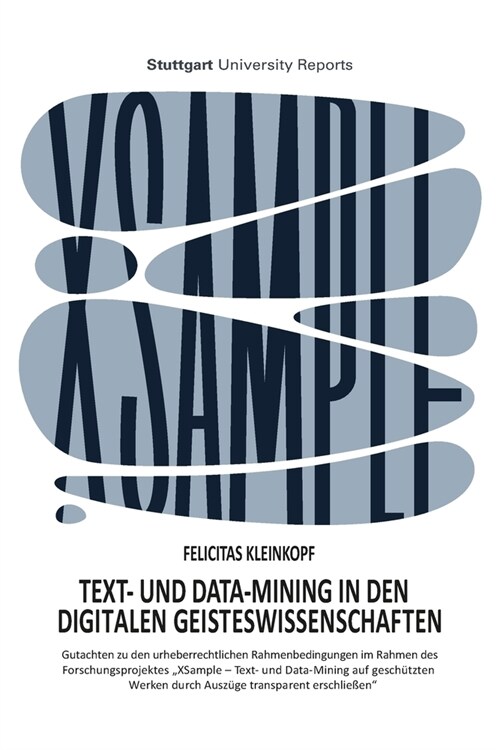 Text- und Data-Mining in den digitalen Geisteswissenschaften: Gutachten zu den urheberrechtlichen Rahmenbedingungen im Rahmen des Forschungsprojektes (Paperback)
