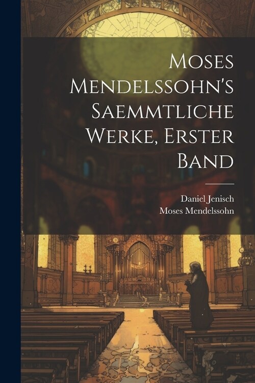 Moses Mendelssohns Saemmtliche Werke, Erster Band (Paperback)