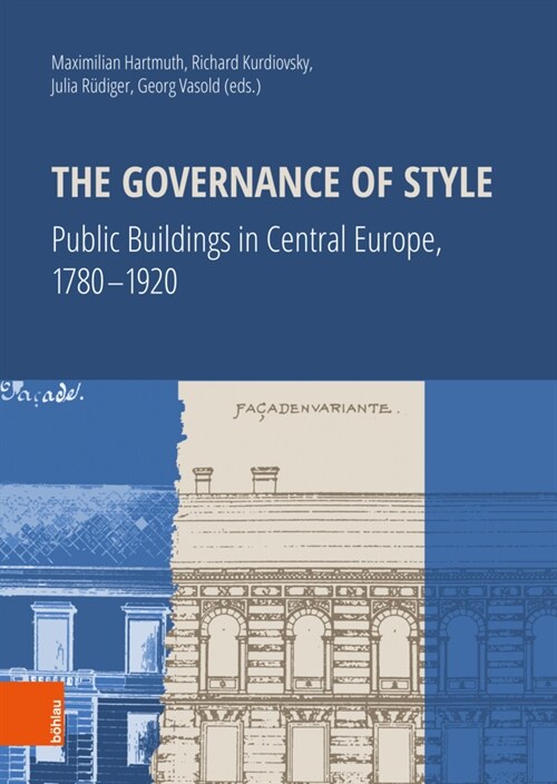 The Governance of Style: Public Buildings in Central Europe, 1780-1920 (Hardcover)