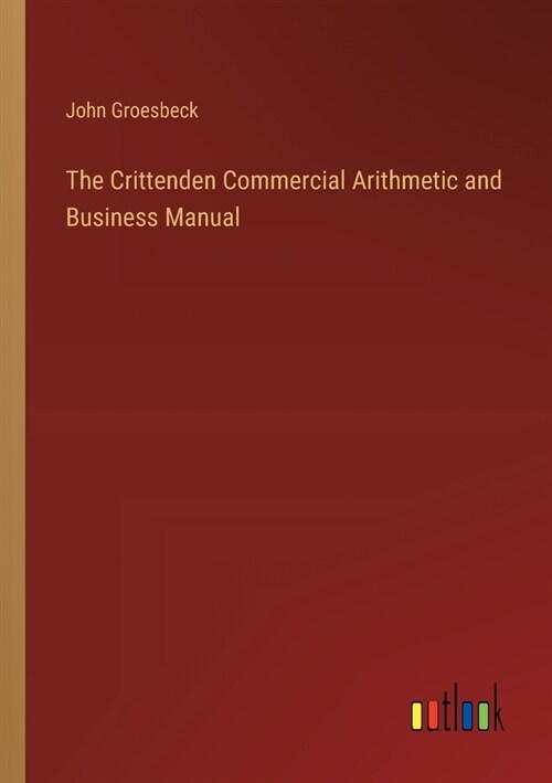 The Crittenden Commercial Arithmetic and Business Manual (Paperback)