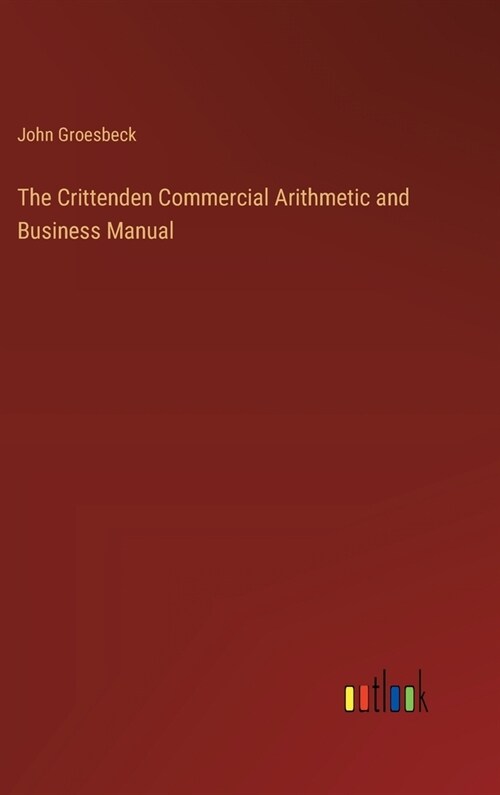 The Crittenden Commercial Arithmetic and Business Manual (Hardcover)