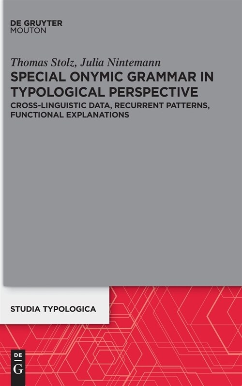 Special Onymic Grammar in Typological Perspective: Cross-Linguistic Data, Recurrent Patterns, Functional Explanations (Hardcover)