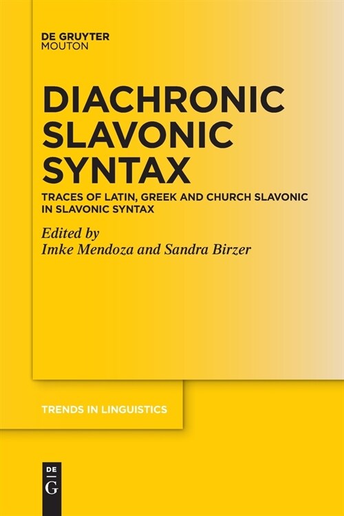 Diachronic Slavonic Syntax: Traces of Latin, Greek and Church Slavonic in Slavonic Syntax (Paperback)