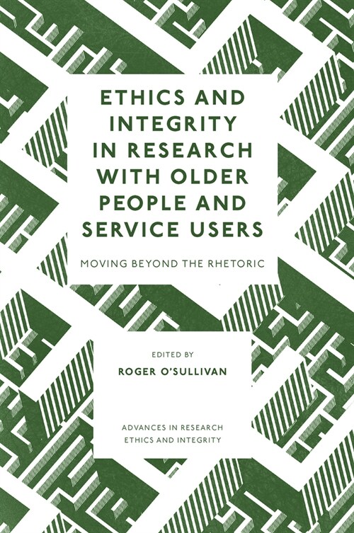 Ethics and Integrity in Research with Older People and Service Users : Moving Beyond the Rhetoric (Hardcover)