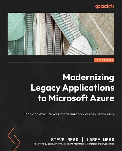 Modernizing Legacy Applications to Microsoft Azure: Plan and execute your modernization journey seamlessly (Paperback)