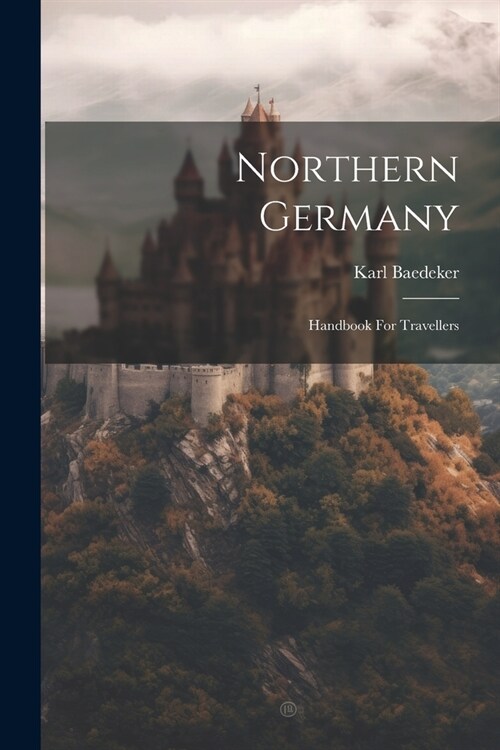 Northern Germany: Handbook For Travellers (Paperback)