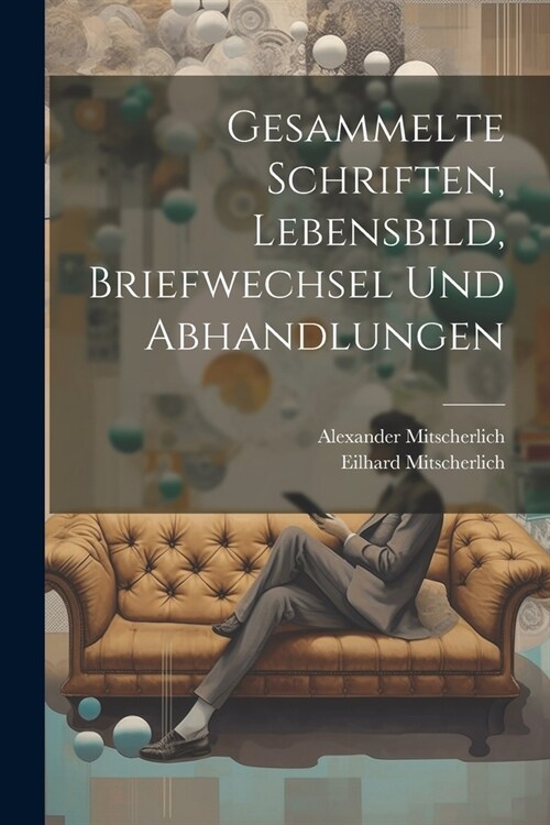 Gesammelte Schriften, Lebensbild, Briefwechsel und Abhandlungen (Paperback)