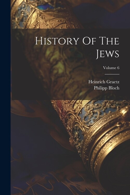History Of The Jews; Volume 6 (Paperback)