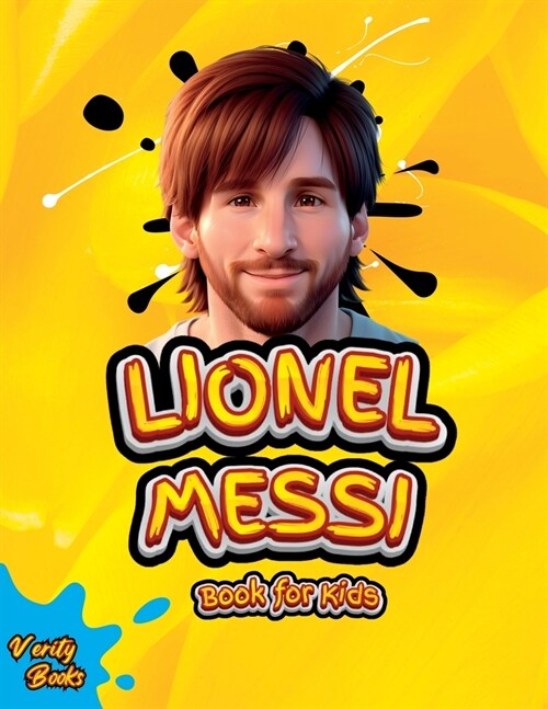 Lionel Messi Book for Kids: The Ultimate Biography of Lionel Messi for Kids, colored page, Ages (5-10). (Paperback)