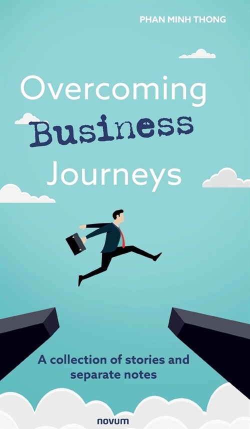 Overcoming Business Journeys: A collection of stories and separate notes (Hardcover)