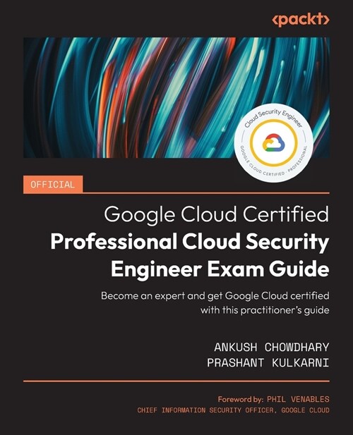 Official Google Cloud Certified Professional Cloud Security Engineer Exam Guide: Become an expert and get Google Cloud certified with this practitione (Paperback)