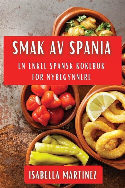 Smak av Spania: En Enkel Spansk Kokebok for Nybegynnere (Paperback)