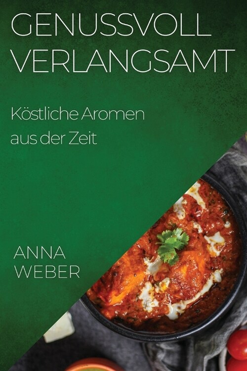 Genussvoll Verlangsamt: K?tliche Aromen aus der Zeit (Paperback)