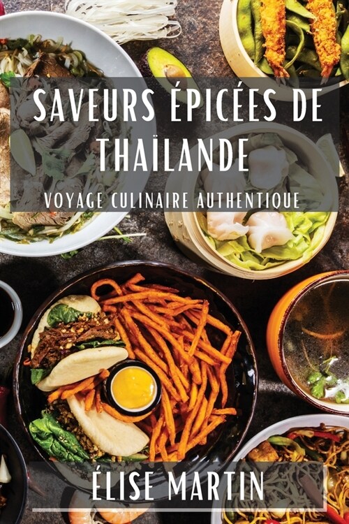 Saveurs ?ic?s de Tha?ande: Voyage Culinaire Authentique (Paperback)