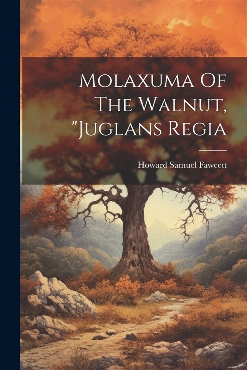 Molaxuma Of The Walnut, juglans Regia (Paperback)