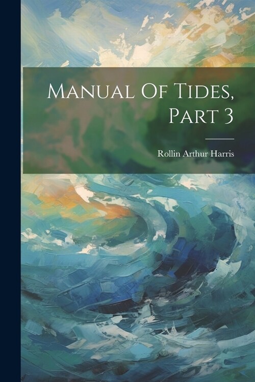 Manual Of Tides, Part 3 (Paperback)