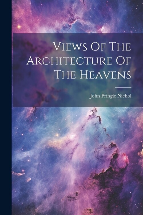Views Of The Architecture Of The Heavens (Paperback)
