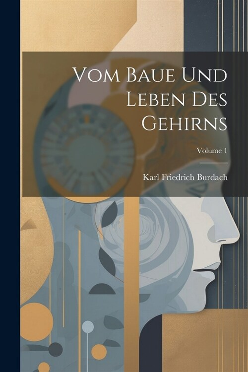 Vom Baue Und Leben Des Gehirns; Volume 1 (Paperback)