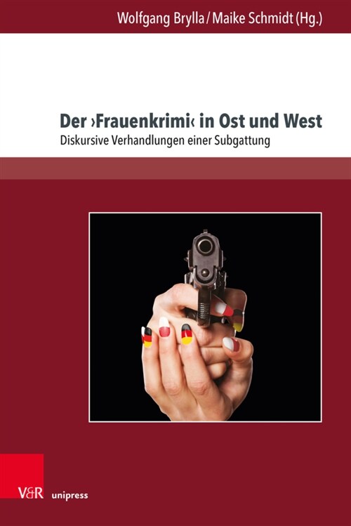 Der Frauenkrimi in Ost Und West: Diskursive Verhandlungen Einer Subgattung (Hardcover)