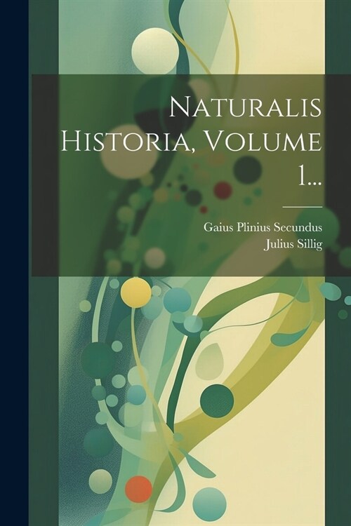 Naturalis Historia, Volume 1... (Paperback)