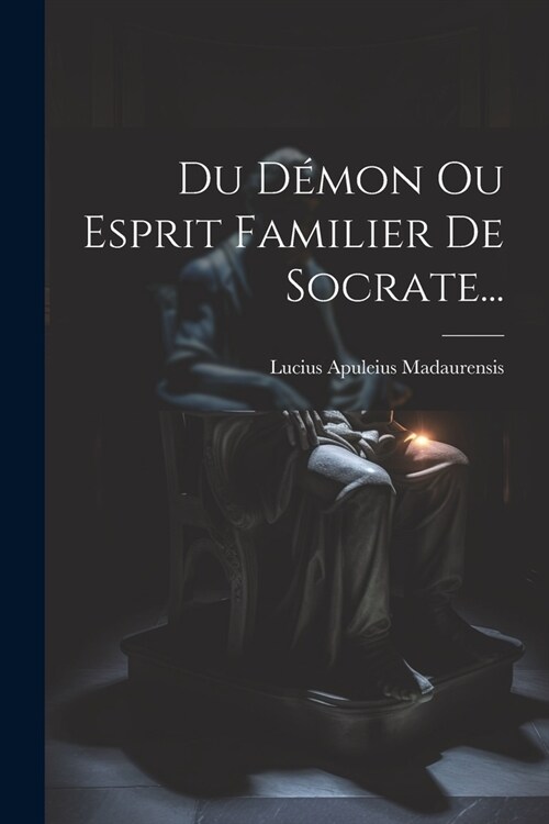 Du D?on Ou Esprit Familier De Socrate... (Paperback)