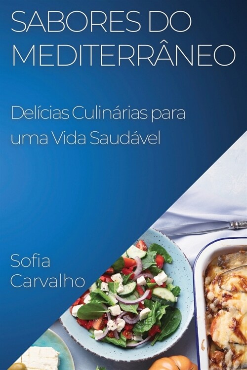 Sabores do Mediterr?eo: Del?ias Culin?ias para uma Vida Saud?el (Paperback)