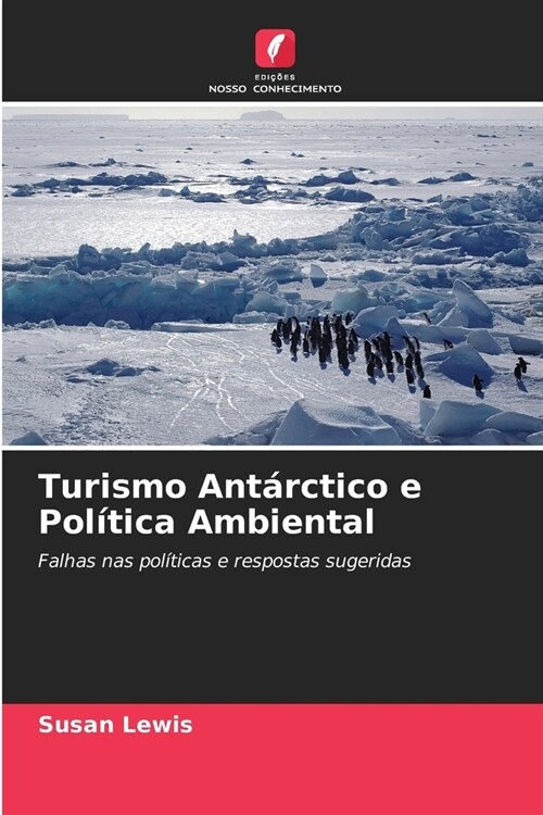 Turismo Ant?ctico e Pol?ica Ambiental (Paperback)