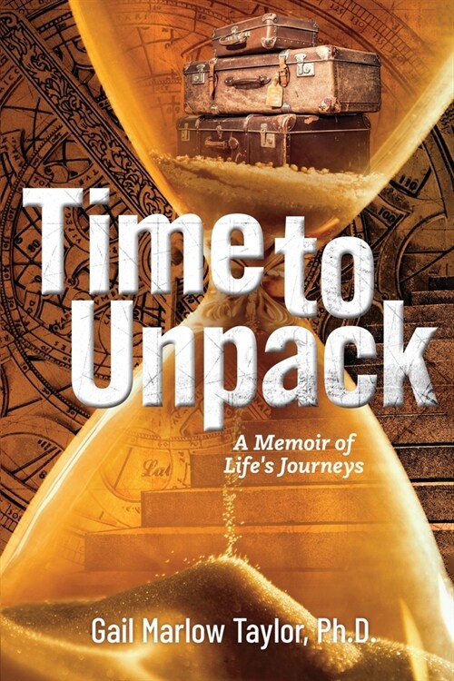Time to Unpack: A Memoir of Lifes Journey (Paperback)