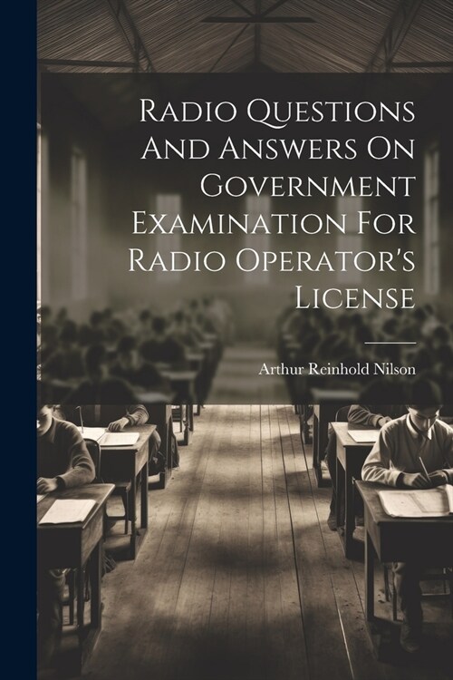Radio Questions And Answers On Government Examination For Radio Operators License (Paperback)