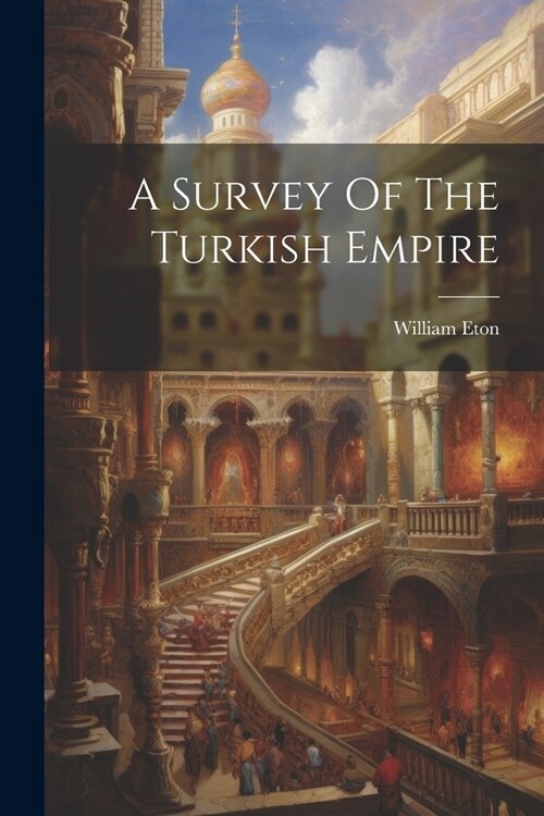 A Survey Of The Turkish Empire (Paperback)