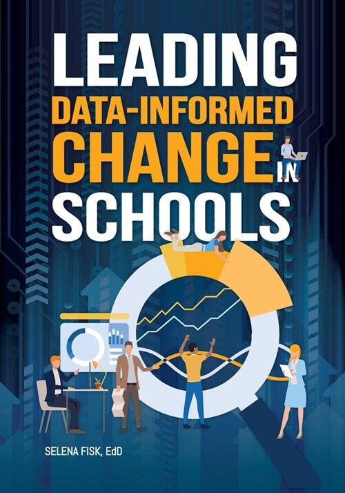Leading Data-Informed Change in Schools (Paperback)