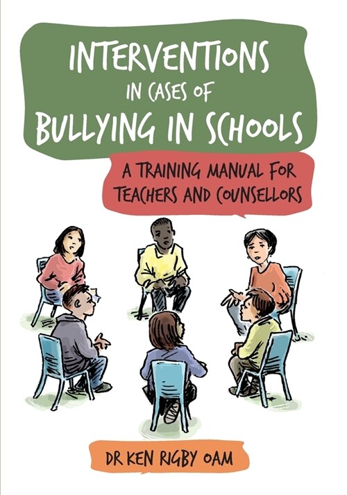 Interventions in Cases of Bullying in Schools: A Training Manual for Teachers and Counsellors (Paperback)