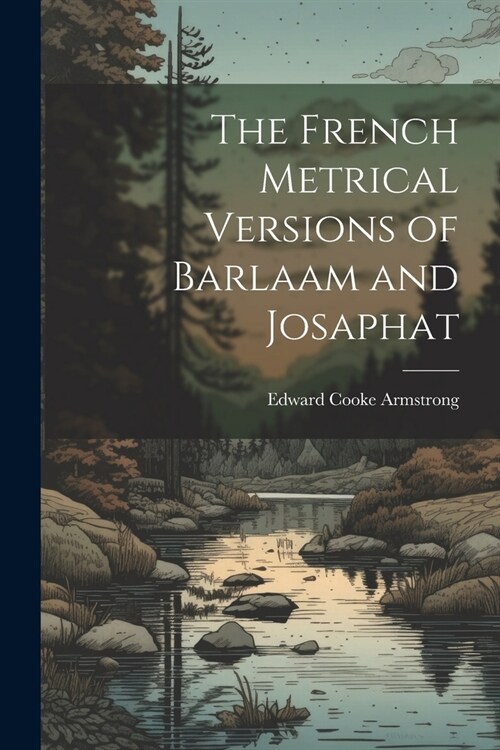 The French Metrical Versions of Barlaam and Josaphat (Paperback)