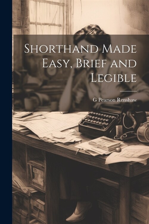 Shorthand Made Easy, Brief and Legible (Paperback)