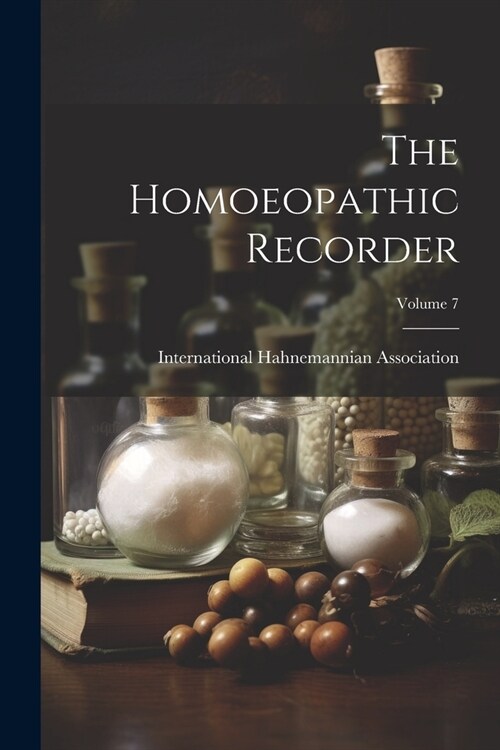 The Homoeopathic Recorder; Volume 7 (Paperback)