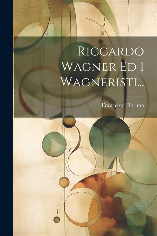 Riccardo Wagner Ed I Wagneristi... (Paperback)