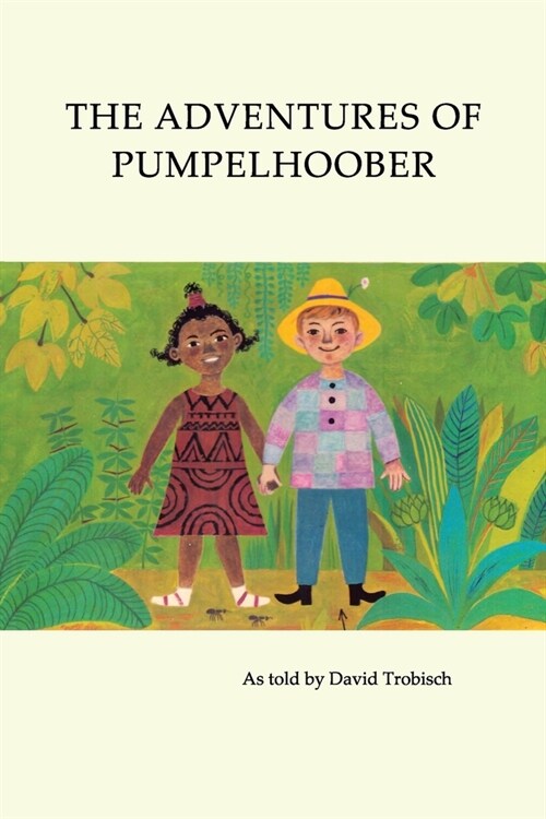 The Adventures of Pumpelhoober: In Africa, America, and Europe (Paperback)