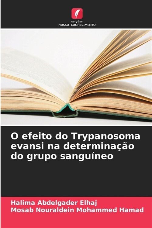 O efeito do Trypanosoma evansi na determina豫o do grupo sangu?eo (Paperback)