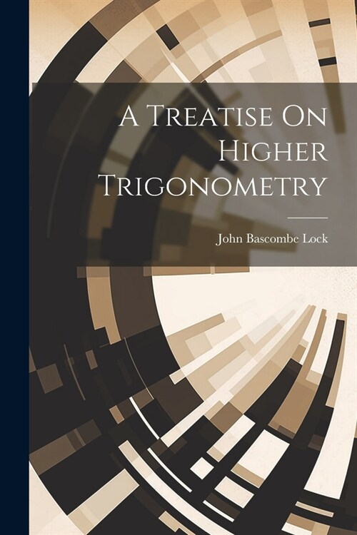 A Treatise On Higher Trigonometry (Paperback)