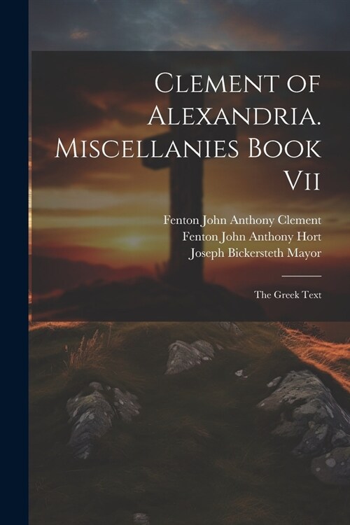 Clement of Alexandria. Miscellanies Book Vii: The Greek Text (Paperback)