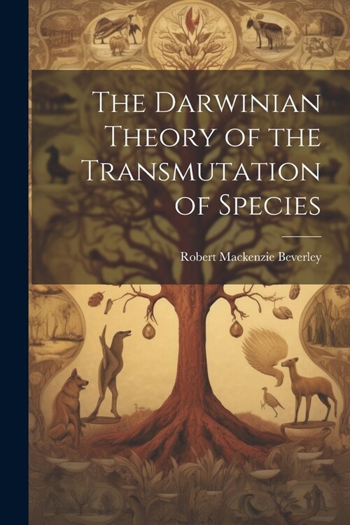 The Darwinian Theory of the Transmutation of Species (Paperback)