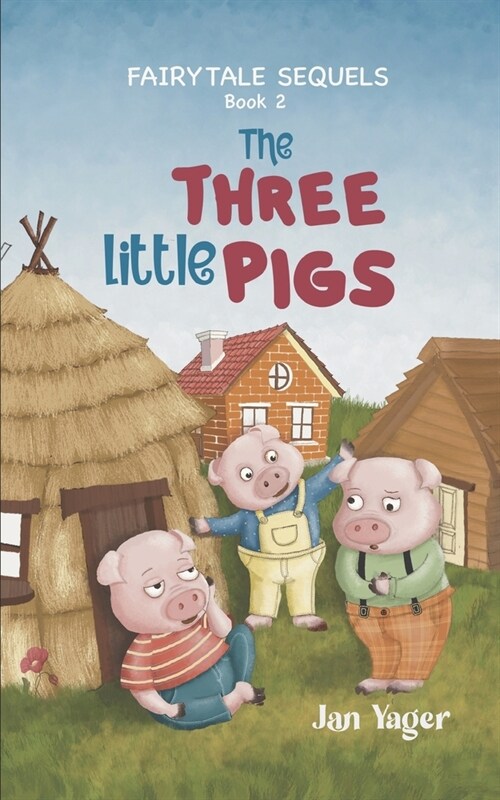 Fairy Tale Sequels: Book 2 - The Three Little Pigs (Paperback)