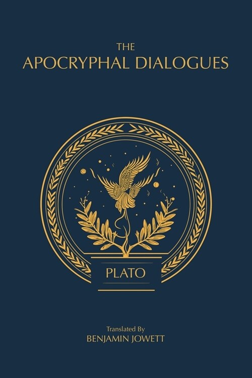 The Apocryphal Dialogues: The Disputed Dialogues of Plato (Paperback)