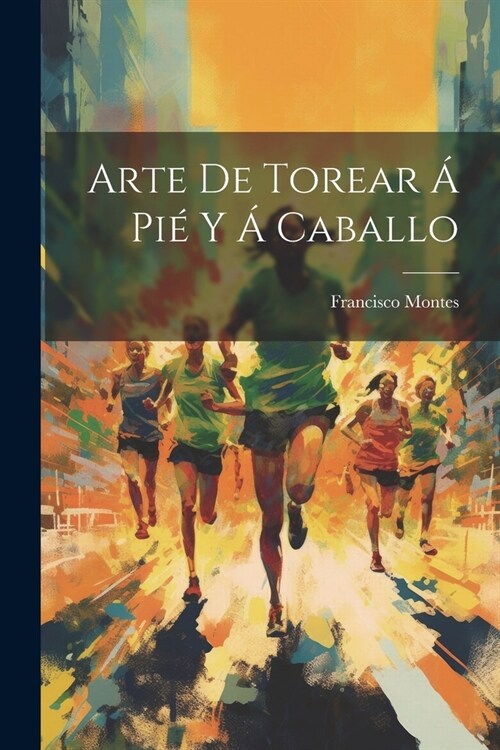 Arte De Torear ?Pi?Y ?Caballo (Paperback)