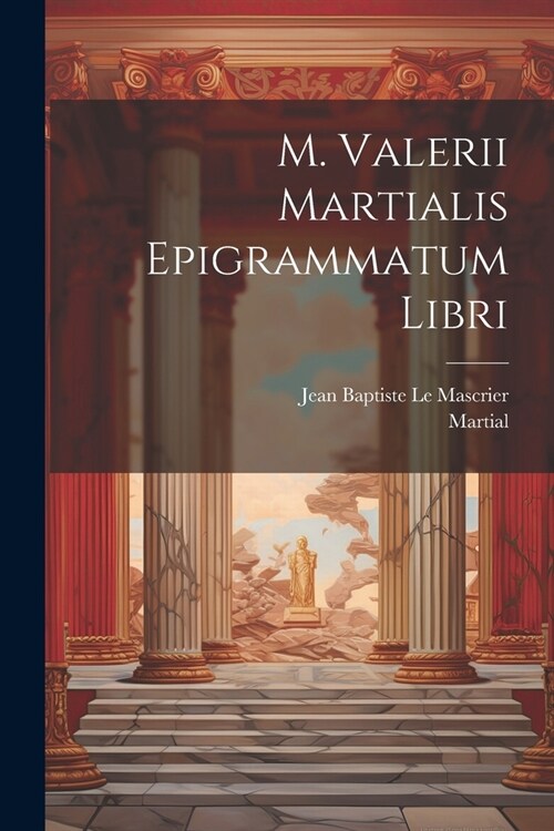 M. Valerii Martialis Epigrammatum Libri (Paperback)