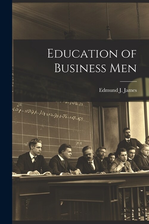 Education of Business Men (Paperback)