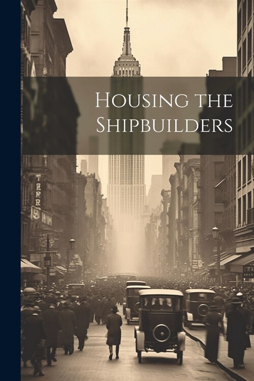 Housing the Shipbuilders (Paperback)
