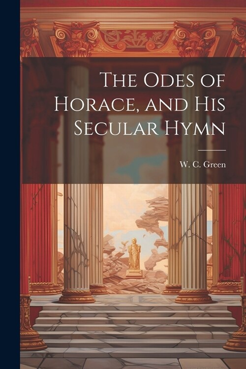 The Odes of Horace, and His Secular Hymn (Paperback)