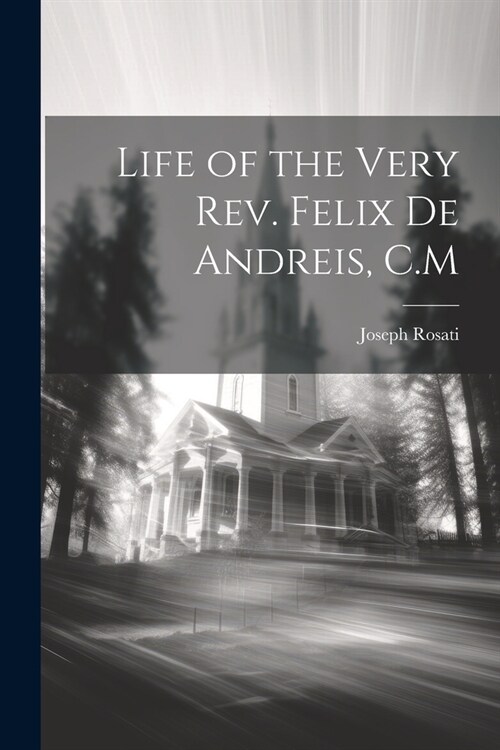 Life of the Very Rev. Felix de Andreis, C.M (Paperback)